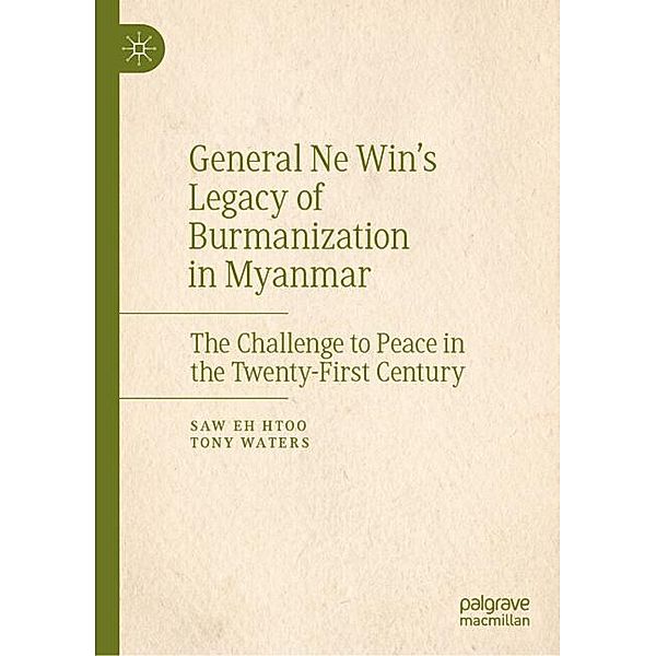 General Ne Win's Legacy of Burmanization in Myanmar, Saw Eh Htoo, Tony Waters