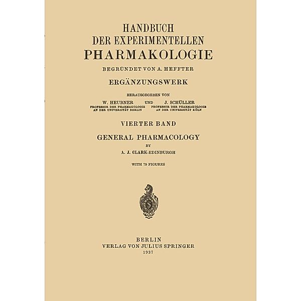 General Pharmacology / Handbuch der Experimentellen Pharmakologie Bd.4, A. J. Clark