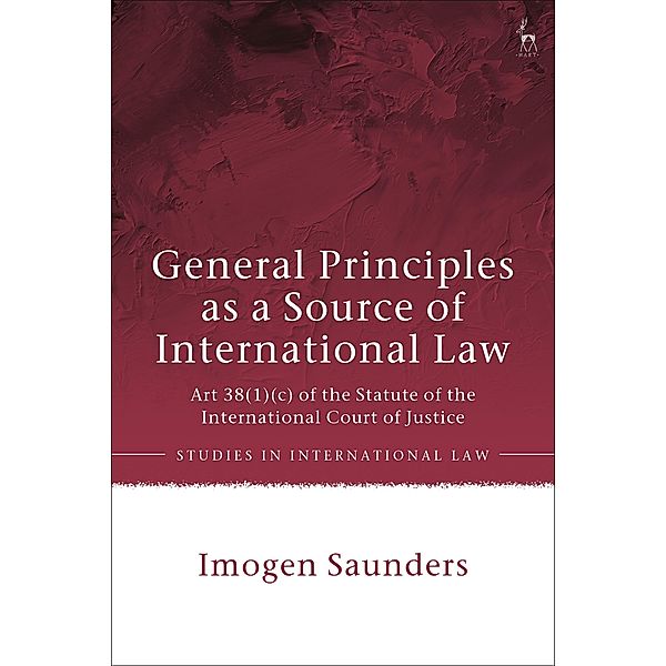 General Principles as a Source of International Law, Imogen Saunders