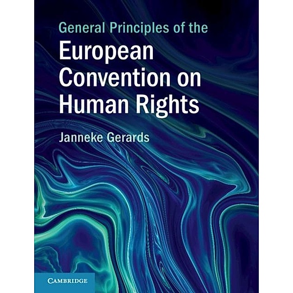 General Principles of the European Convention on Human Rights, Janneke Gerards