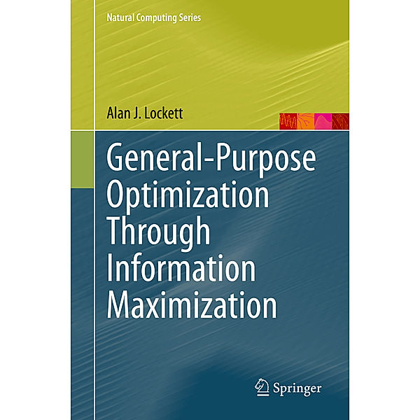 General-Purpose Optimization Through Information Maximization, Alan J. Lockett