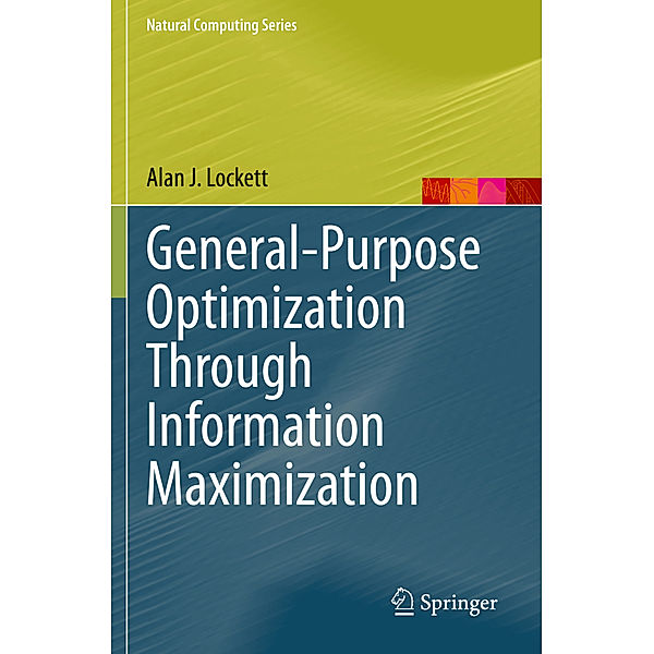 General-Purpose Optimization Through Information Maximization, Alan J. Lockett
