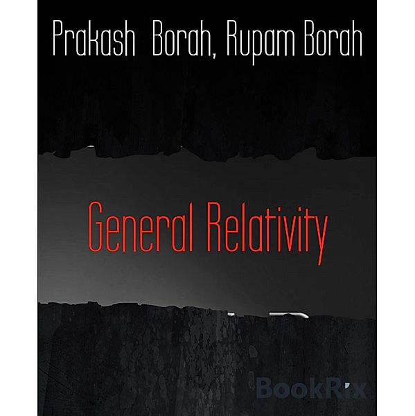 General Relativity, Prakash Borah, Rupam Borah