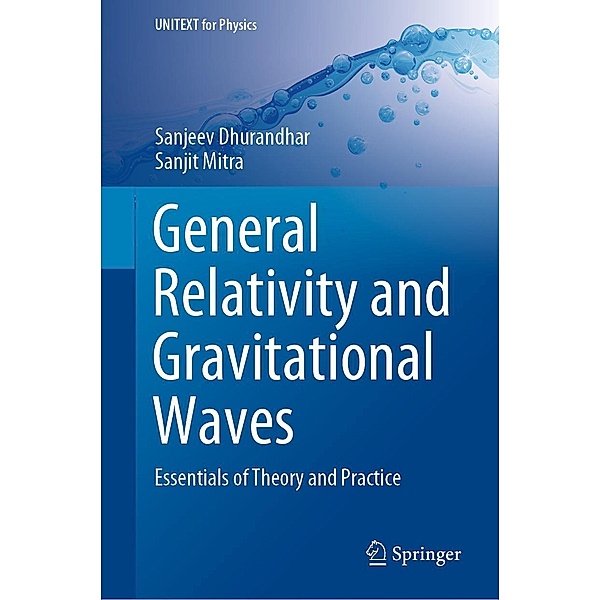 General Relativity and Gravitational Waves / UNITEXT for Physics, Sanjeev Dhurandhar, Sanjit Mitra