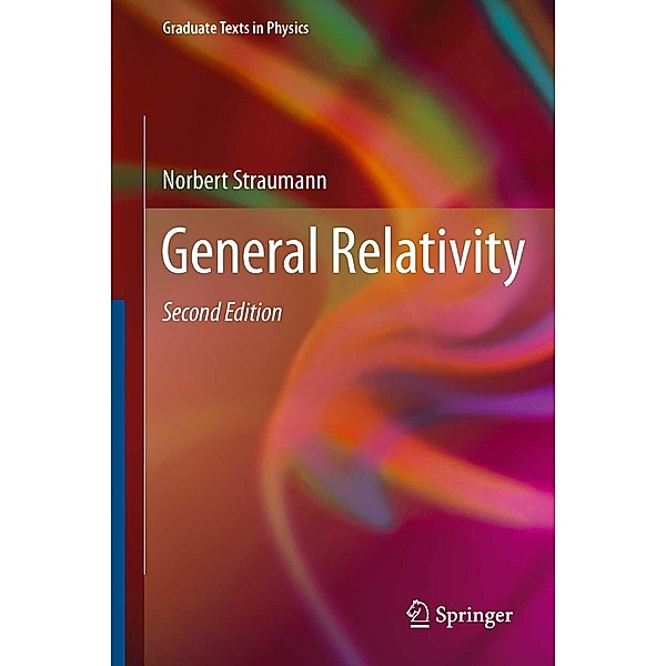 General Relativity / Graduate Texts in Physics, Norbert Straumann