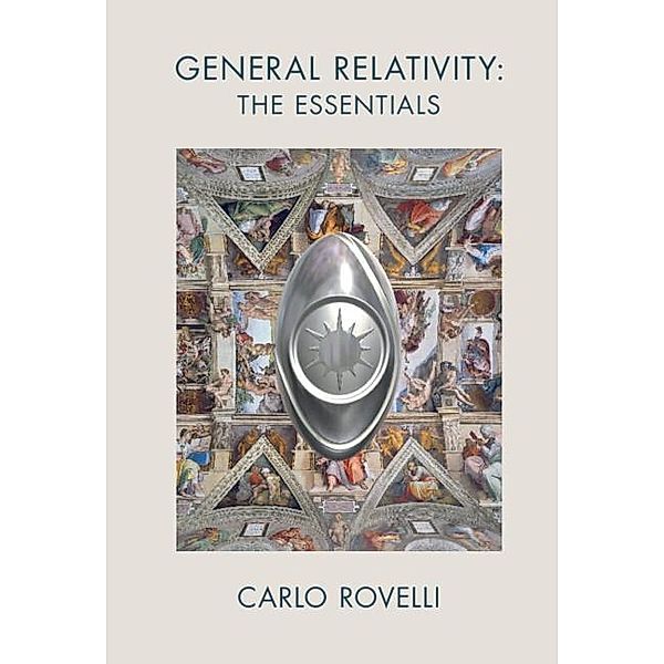 General Relativity: The Essentials, Carlo Rovelli