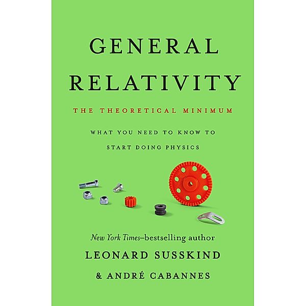 General Relativity / The Theoretical Minimum, Leonard Susskind, André Cabannes