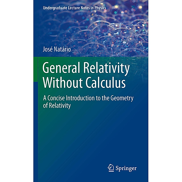 General Relativity Without Calculus, Jose Natario