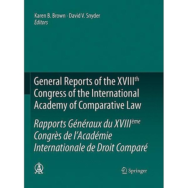 General Reports of the XVIIIth Congress of the International Academy of Comparative Law/Rapports Généraux du XVIIIème Co