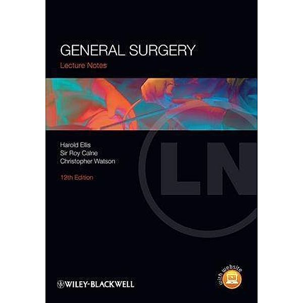 General Surgery / Lecture Notes, Harold Ellis, Roy Calne, Christopher Watson