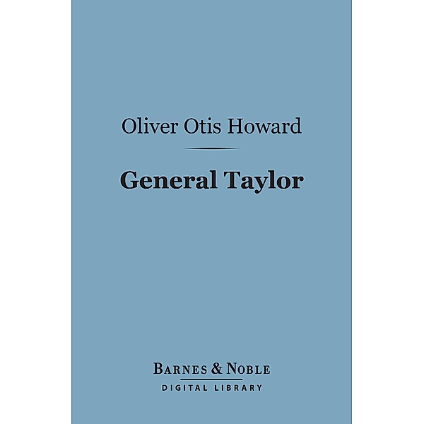 General Taylor (Barnes & Noble Digital Library) / Barnes & Noble, Oliver Otis Howard
