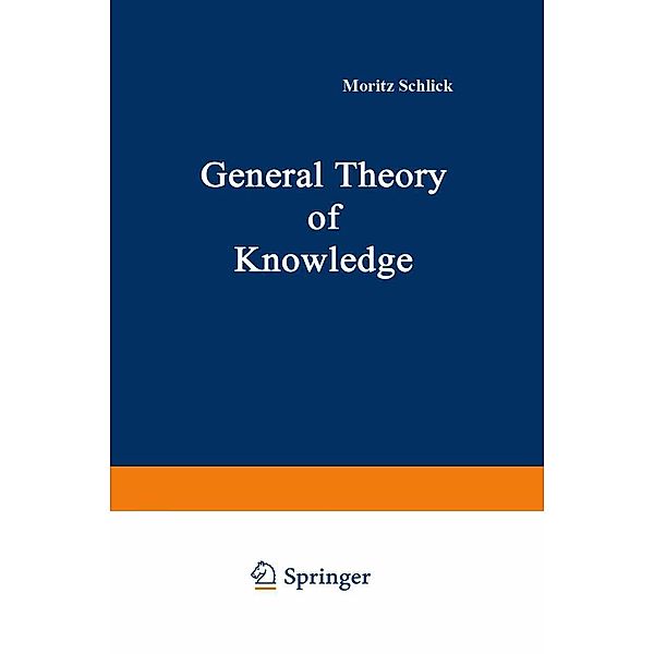 General Theory of Knowledge / LEP Library of Exact Philosophy Bd.11, M. Schlick