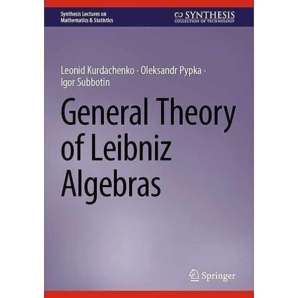 General Theory of Leibniz Algebras, Leonid Kurdachenko, Oleksandr Pypka, Igor Subbotin