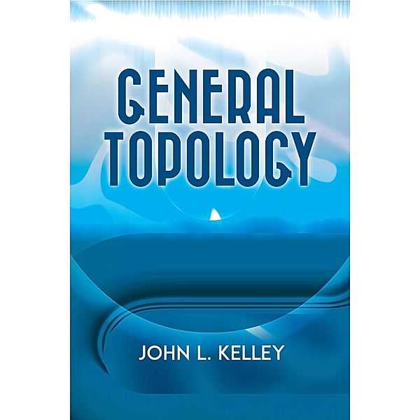 General Topology / Dover Books on Mathematics, John L. Kelley