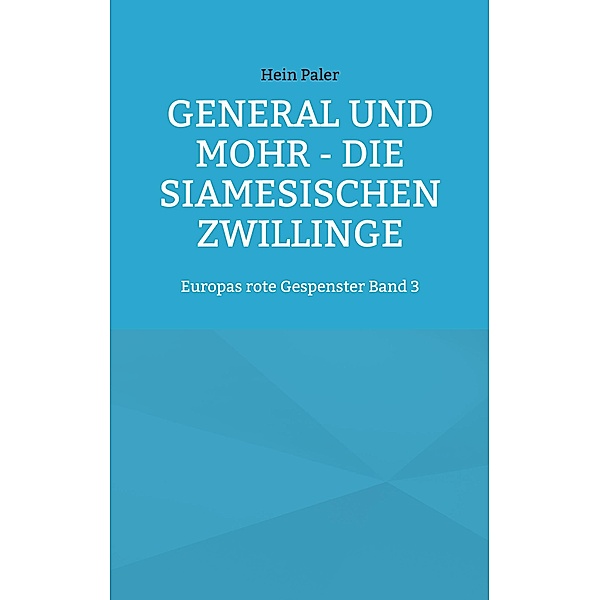 General und Mohr - Die siamesischen Zwillinge / Europas rote Gespenster Bd.3, Hein Paler
