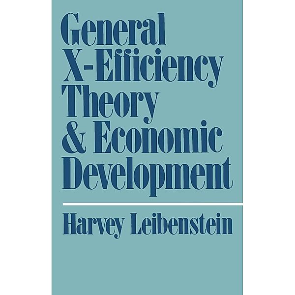 General X-Efficiency Theory and Economic Development, Harvey Leibenstein