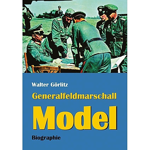 Generalfeldmarschall Model, Walter Görlitz