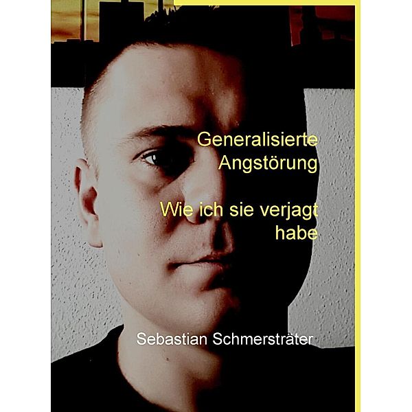 Generalisierte Angstörung, Sebastian Schmersträter