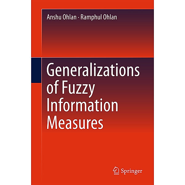Generalizations of Fuzzy Information Measures, Anshu Ohlan, Ramphul Ohlan