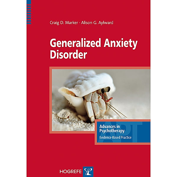 Generalized Anxiety Disorder / Advances in Psychotherapy - Evidence-Based Practice Bd.24, Craig Marker, Alison Aylward