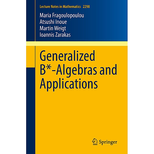 Generalized B*-Algebras and Applications, Maria Fragoulopoulou, Atsushi Inoue, Martin Weigt, Ioannis Zarakas