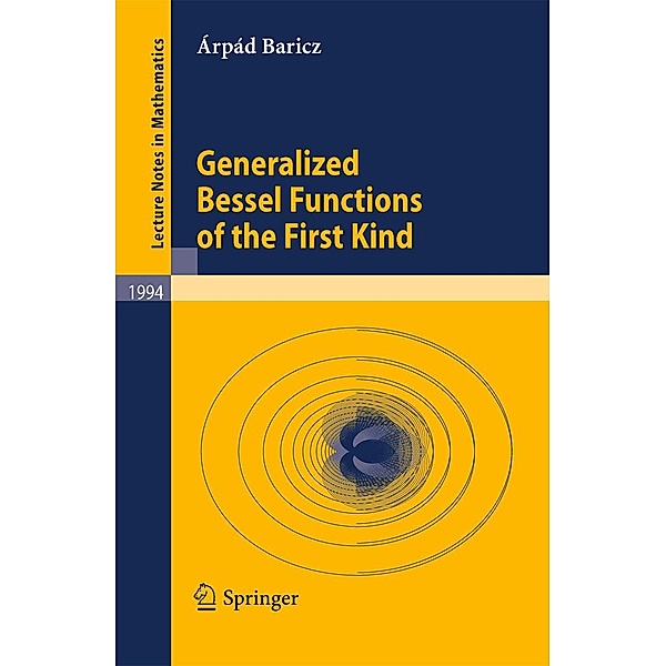 Generalized Bessel Functions of the First Kind / Lecture Notes in Mathematics Bd.1994, Árpád Baricz