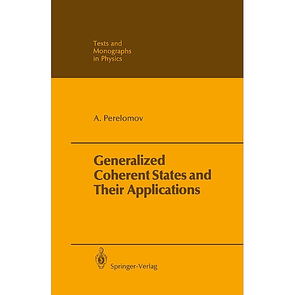 Generalized Coherent States and Their Applications, Askold Perelomov