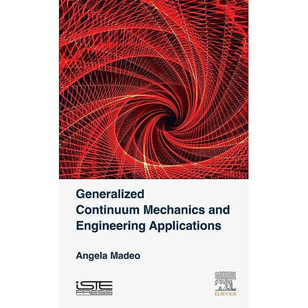 Generalized Continuum Mechanics and Engineering Applications, Angela Madeo