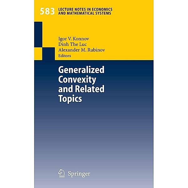 Generalized Convexity and Related Topics / Lecture Notes in Economics and Mathematical Systems Bd.583, Alexander M. Rubinov, Dinh The Luc, Igor V. Konnov
