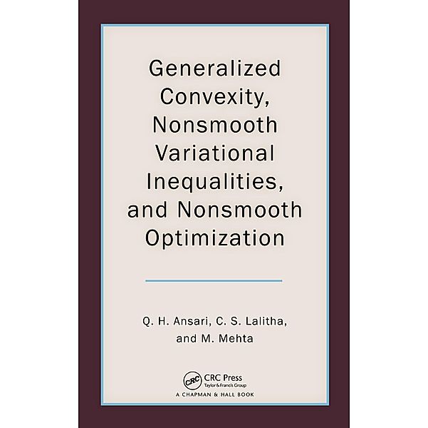 Generalized Convexity, Nonsmooth Variational Inequalities, and Nonsmooth Optimization, Qamrul Hasan Ansari, C. S. Lalitha, Monika Mehta