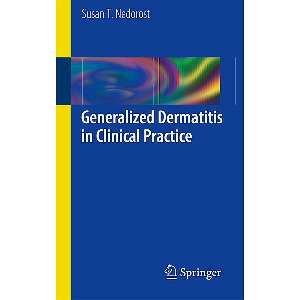 Generalized Dermatitis in Clinical Practice, Susan T. Nedorost