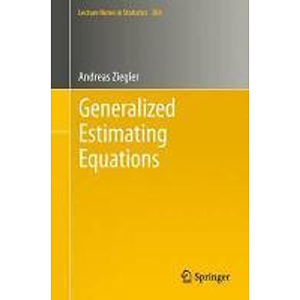 Generalized Estimating Equations / Lecture Notes in Statistics Bd.204, Andreas Ziegler
