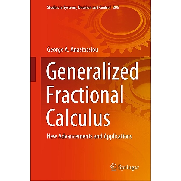 Generalized Fractional Calculus / Studies in Systems, Decision and Control Bd.305, George A. Anastassiou