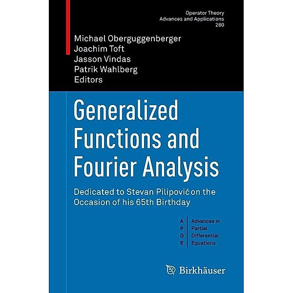 Generalized Functions and Fourier Analysis / Operator Theory: Advances and Applications Bd.260