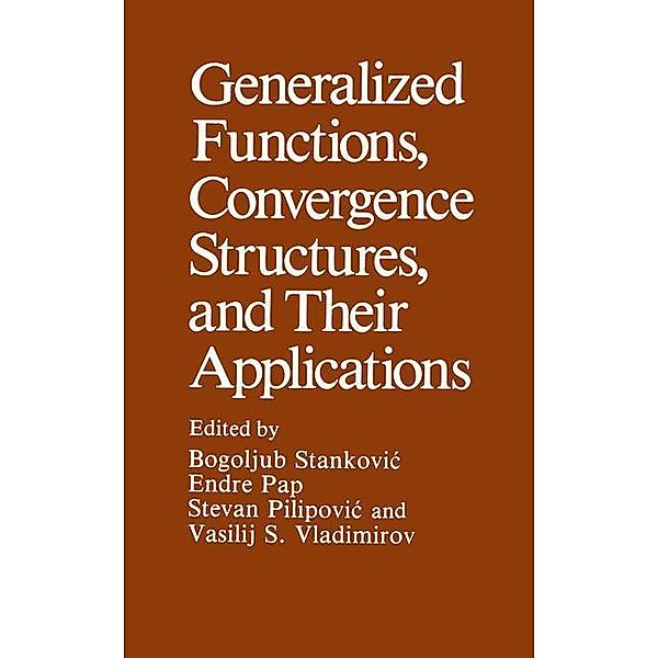 Generalized Functions, Convergence Structures, and Their Applications