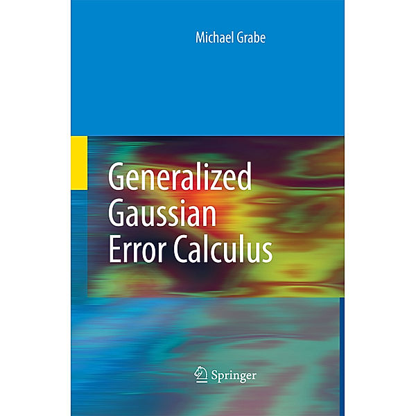 Generalized Gaussian Error Calculus, Michael Grabe