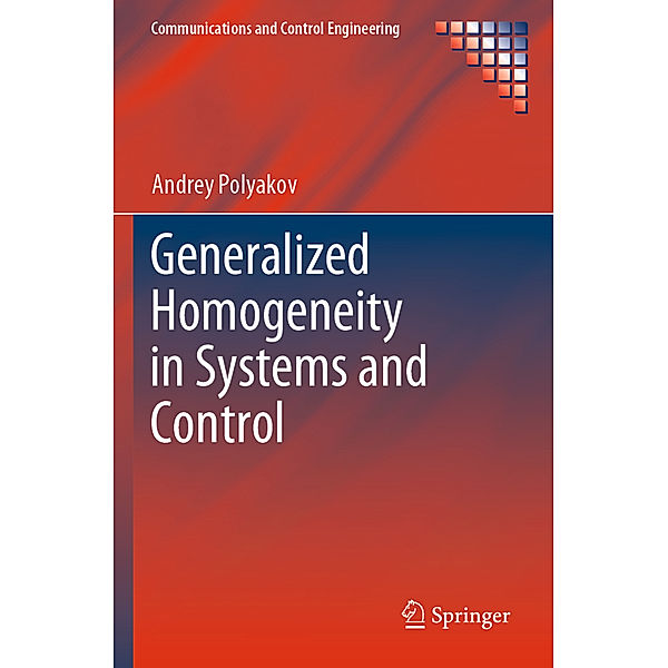 Generalized Homogeneity in Systems and Control, Andrey Polyakov