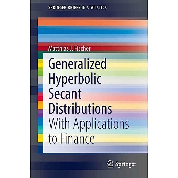 Generalized Hyperbolic Secant Distributions / SpringerBriefs in Statistics, Matthias J. Fischer