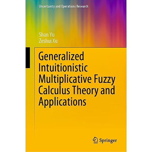 Generalized Intuitionistic Multiplicative Fuzzy Calculus Theory and Applications, Shan Yu, Zeshui Xu