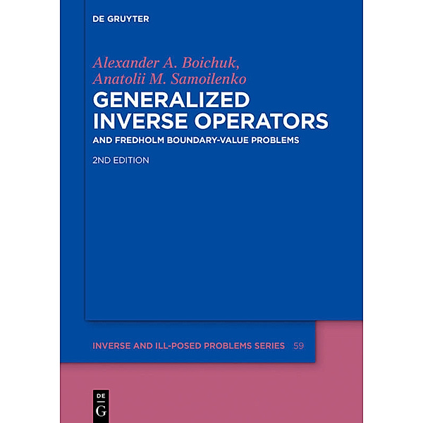 Generalized Inverse Operators, Alexander Andreevych Boichuk, Anatolii M. Samoilenko