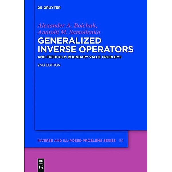 Generalized Inverse Operators / Inverse and Ill-Posed Problems Series Bd.59, Alexander Andreevych Boichuk, Anatolii M. Samoilenko