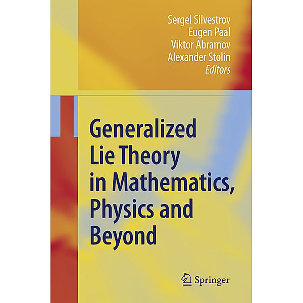 Generalized Lie Theory in Mathematics, Physics and Beyond