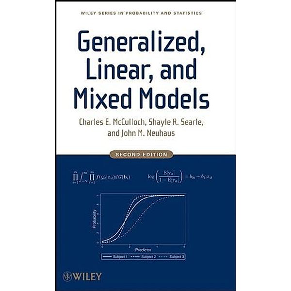 Generalized, Linear, and Mixed Models, Charles E. McCulloch, Shayle R. Searle, John M. Neuhaus