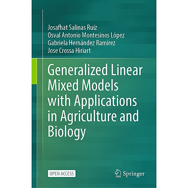 Generalized Linear Mixed Models with Applications in Agriculture and Biology, Josafhat Salinas Ruíz, Osval Antonio Montesinos López, Gabriela Hernández Ramírez, Jose Crossa Hiriart