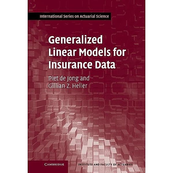Generalized Linear Models for Insurance Data / International Series on Actuarial Science, Piet de Jong