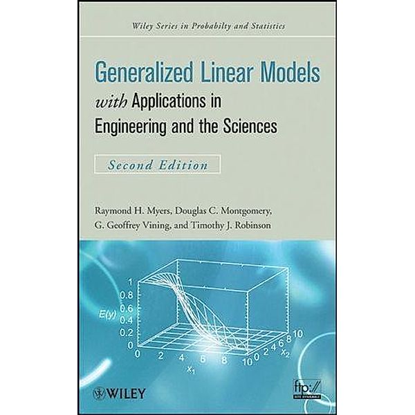 Generalized Linear Models / Wiley Series in Probability and Statistics, Raymond H. Myers, Douglas C. Montgomery, G. Geoffrey Vining, Timothy J. Robinson