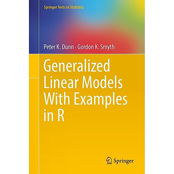 Generalized Linear Models With Examples in R / Springer Texts in Statistics, Peter K. Dunn, Gordon K. Smyth