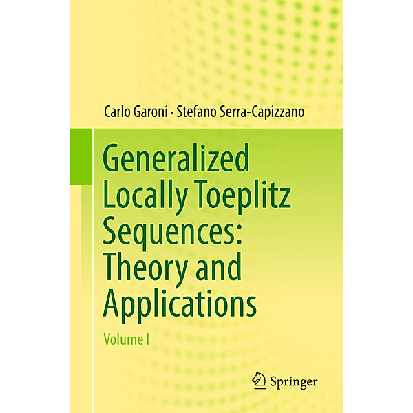 Generalized Locally Toeplitz Sequences, Carlo Garoni, Stefano Serra-Capizzano