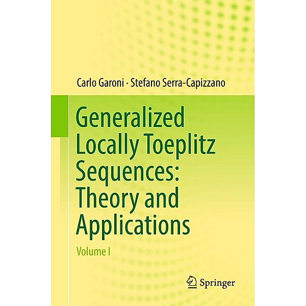 Generalized Locally Toeplitz Sequences: Theory and Applications, Carlo Garoni, Stefano Serra-Capizzano