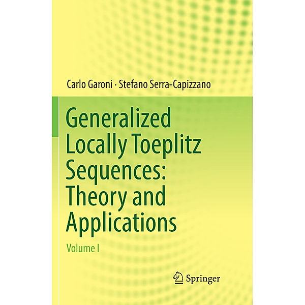 Generalized Locally Toeplitz Sequences: Theory and Applications, Carlo Garoni, Stefano Serra-Capizzano